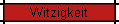 Witzigkeit