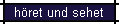 h�ret und sehet